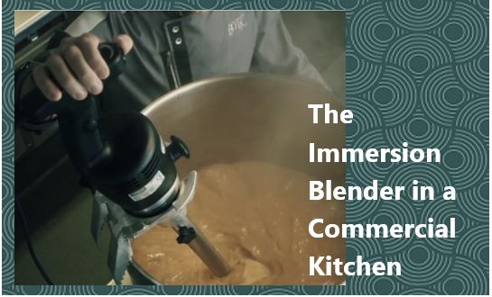The Immersion Blender in a Commercial Kitchen